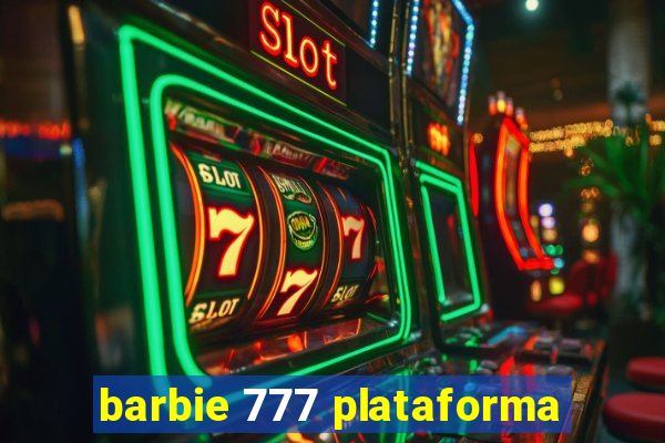 barbie 777 plataforma